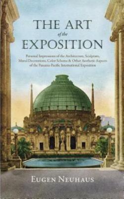 The Art Of The Exposition: Personal Impressions Of The Architecture, Sculpt...