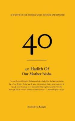 40 Hadith Of 'Aisha: [Revised And Updated]