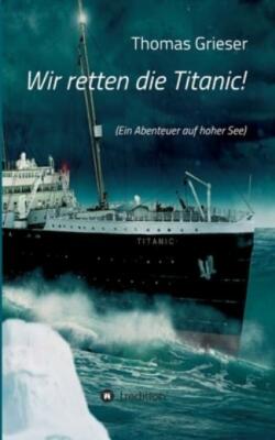 Wir Retten Die Titanic!