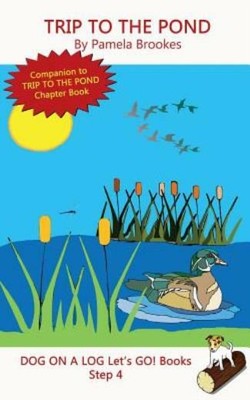 Trip To The Pond: (Step 4) Sound Out Books (Systematic Decodable) Help Deve...