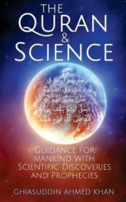 The Quran And Science: Guidance For Mankind With Scientific Discoveries And...