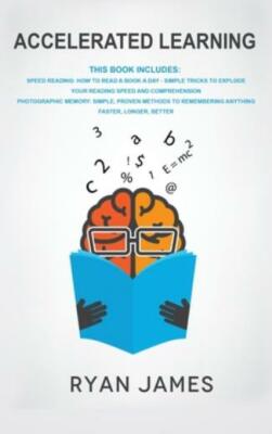 Accelerated Learning: 2 Manuscripts - Speed Reading: How To Read A Book A D...