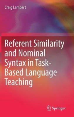 Referent Similarity And Nominal Syntax In Task-Based Language Teaching