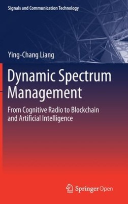 Dynamic Spectrum Management: From Cognitive Radio To Blockchain And Artific...