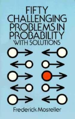 Fifty Challenging Problems In Probability With Solutions