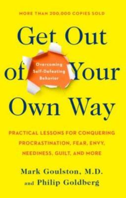 Get Out Of Your Own Way: Overcoming Self-Defeating Behavior