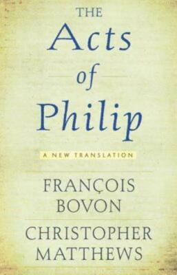 The Acts Of Philip: A New Translation