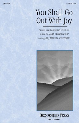 You Shall Go Out with Joy Brookfield Choral Series SATB Mark Blan