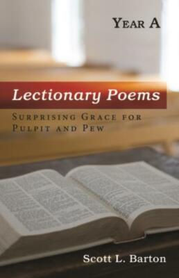 Lectionary Poems, Year A: Surprising Grace for Pulpit and Pew