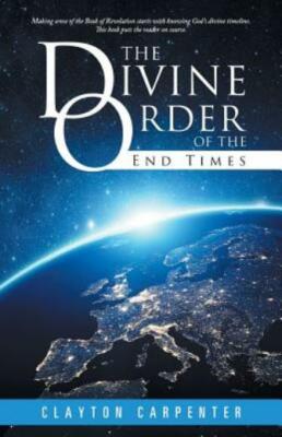 The Divine Order Of The End Times