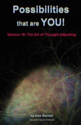 Possibilities That Are You!: Volume 19: The Art Of Thought Adjusting