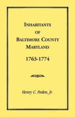 Inhabitants Of Baltimore County, Maryland, 1763-1774
