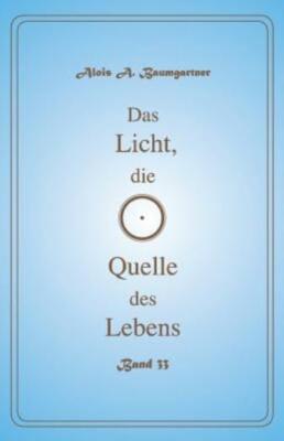 Das Licht Die Quelle Des Lebens - Band 33