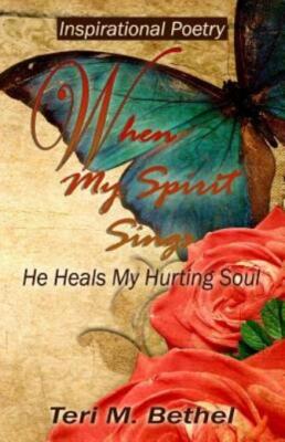 When My Spirit Sings   : He Heals My Hurting Soul