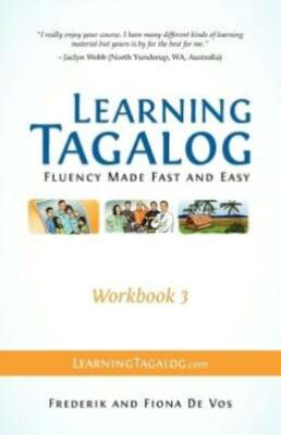 Learning Tagalog - Fluency Made Fast And Easy - Workbook 3 (Part Of A 7-Boo...