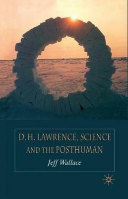D H  Lawrence, Science And The Posthuman