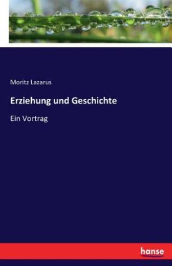 Erziehung Und Geschichte: Ein Vortrag