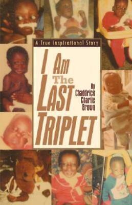 I Am The Last Triplet: A True Inspirational Story