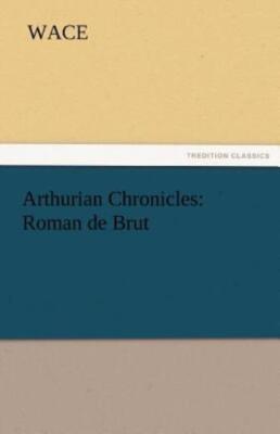 Arthurian Chronicles: Roman De Brut