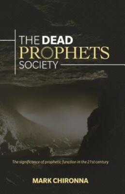The Dead Prophets Society: The Significance of Prophetic Function in the 21...