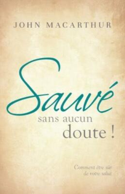 Sauv? Sans Aucun Doute ! (Saved Without A Doubt): Comment ?Tre S?R De Votre...