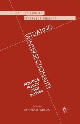 Situating Intersectionality: Politics, Policy, And Power