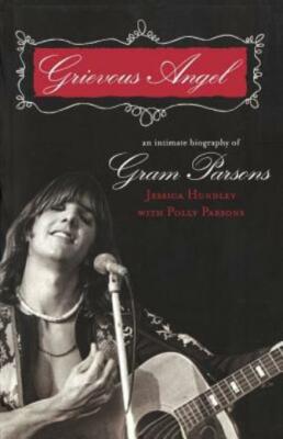 Grievous Angel: An Intimate Biography Of Gram Parsons