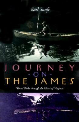 Journey On The James: Three Weeks Through The Heart Of Virginia