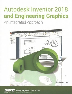 Autodesk Inventor and Engineering Graphics 2018 : An Integrated Approach, Pap...