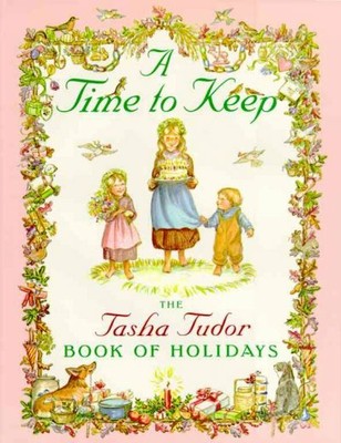 Time to Keep : The Tasha Tudor Book of Holidays, School And Library by Tudor,...