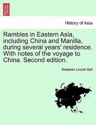 Rambles In Eastern Asia, Including China And Manilla, During Several Years'...