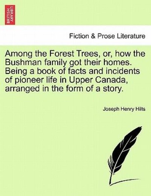 Among The Forest Trees, Or, How The Bushman Family Got Their Homes  Being A...