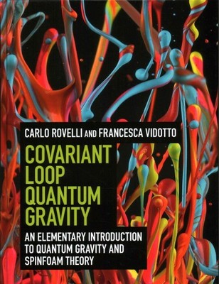 Covariant Loop Quantum Gravity : An Elementary Introduction to Quantum Gravit...