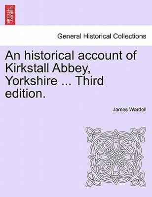 An Historical Account Of Kirkstall Abbey, Yorkshire     Third Edition