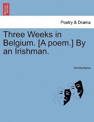 Three Weeks In Belgium  [A Poem ] By An Irishman