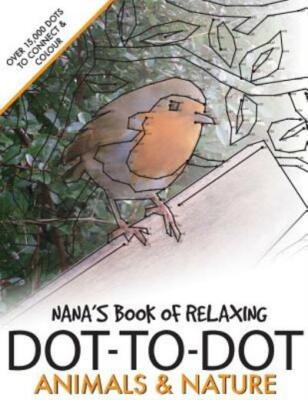 Nana's Book Of Relaxing Dot-To-Dot: Animals & Nature