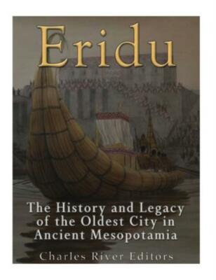 Eridu: The History And Legacy Of The Oldest City In Ancient Mesopotamia