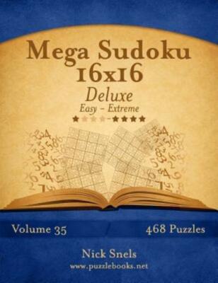 Mega Sudoku 16X16 Deluxe - Easy To Extreme - Volume 35 - 468 Puzzles