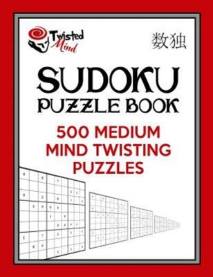 Twisted Mind Sudoku Puzzle Book, 500 Medium Mind Twisting Puzzles: With Onl...