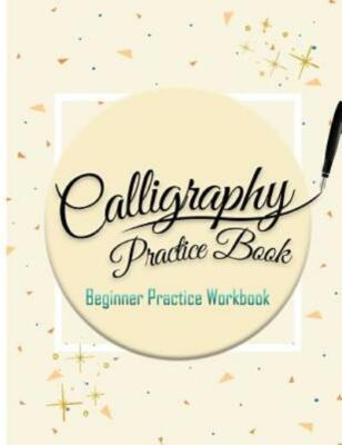Calligraphy Practice Book: Beginner Practice Workbook: Capital & Small Lett...