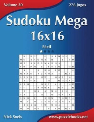 Sudoku Mega 16X16 - F?Cil - Volume 30 - 276 Jogos