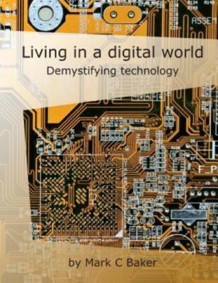 Living In A Digital World: Demystifying Technology