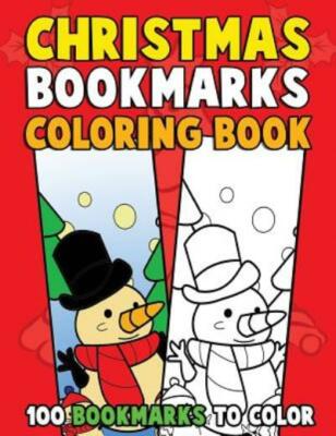 Christmas Bookmarks Coloring Book: 100 Bookmarks To Color: Christmas Colori...