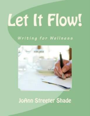 Let It Flow!: Writing For Wellness