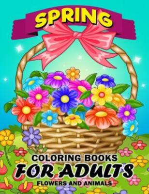 Spring Coloring Books for Adults: Flower and Animals Unique Coloring Book E...
