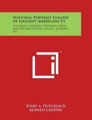 National Portrait Gallery Of Eminent Americans V1: Including Orators, State...