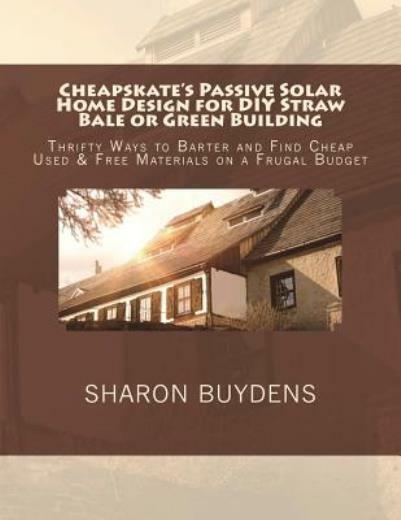 Cheapskate's Passive Solar Home Design For Diy Straw Bale Or