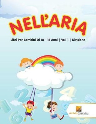 Nell'aria: Libri Per Bambini Di 10 - 12 Anni Vol  1 Divisione