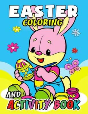 Easter Coloring And Activity Book: Easy, Fun, Beautiful Book For Boy, Girls...