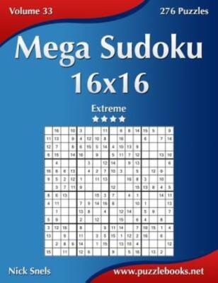 Mega Sudoku 16X16 - Extreme - Volume 33 - 276 Puzzles